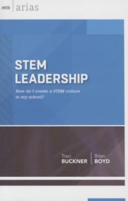 Stem Leadership: How Do I Create a Stem Culture in My School? (ASCD Arias) by...