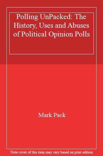 Polling UnPacked: The History, Uses and Abuses of Political Opin