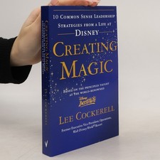 Creating Magic  |  Lee Cockerell
