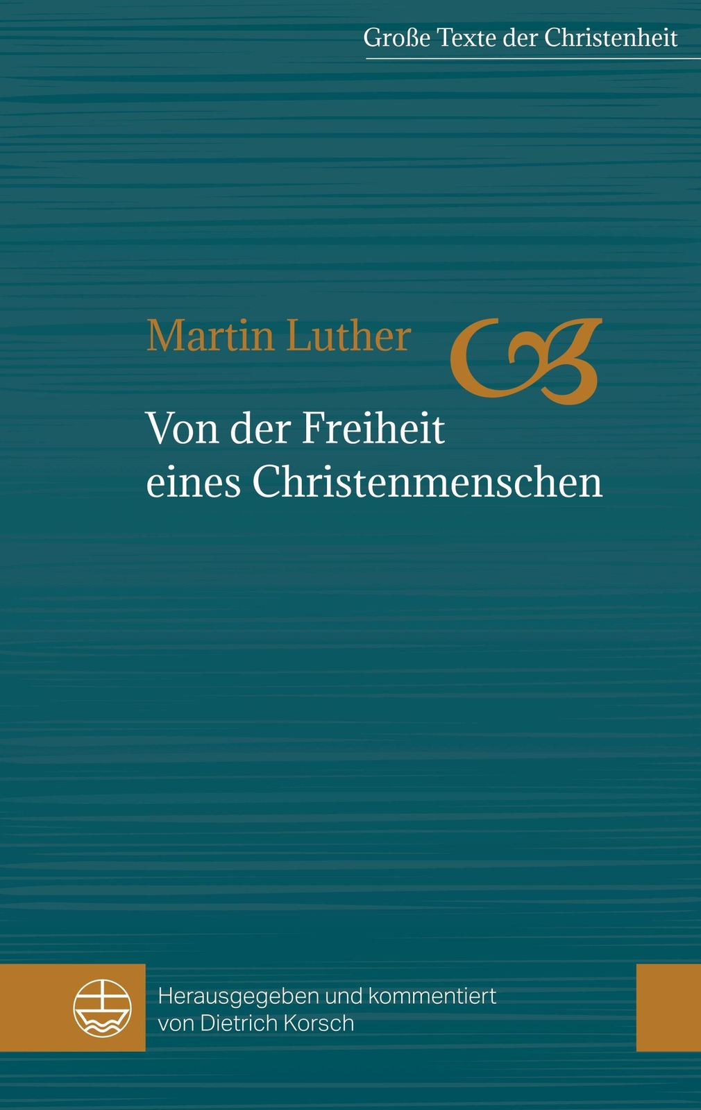 Von Der Freiheit Eines Christenmenschen Martin Luther