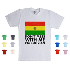 Don't Mess With Me, I'm Bolivian Bolivia South America Nation Fan Unisex T Shirt