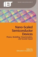 Nano-Scaled Semiconductor Devices (Hardback) Materials, Circuits and Devices