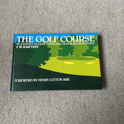The Golf Course: Planning, design, construction and management by F.W. Hawtree 