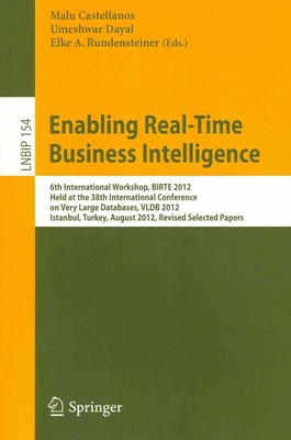 Enabling Real-Time Business Intelligence: 6th International Workshop, BIRTE 2012