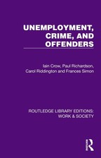 Unemployment, Crime, and Offenders by Iain Crow Hardcover Book