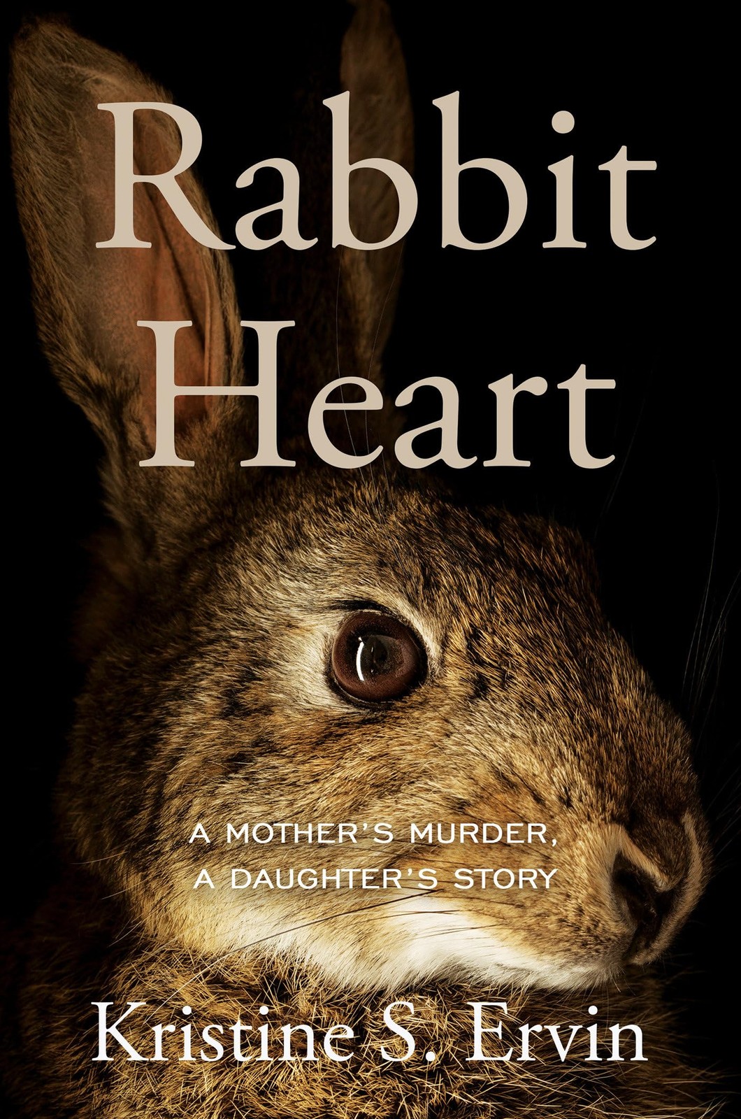 Rabbit Heart: A Mother's Murder, a Daughter's Story. Ervin 9781640096370 New>|