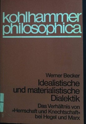 Idealistische und materialistische Dialekte: das Verhältnis von ''Herrschaft und 