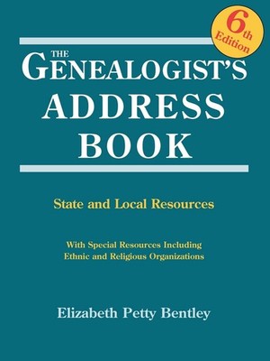 The Genealogist's Address Book: State and Local Resources