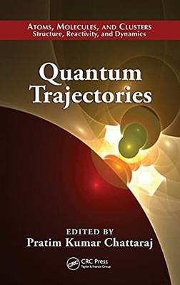 Quantum Trajectories (Atoms, Molecules, and Clusters: Structure, Buch CRC Press