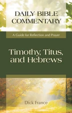 Timothy, Titus, and Hebrews: A Guide for Reflection and Prayer (Daily Bible ...