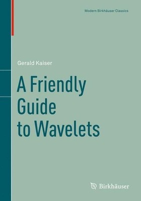 Kaiser, Gerald - A Friendly Guide to Wavelets