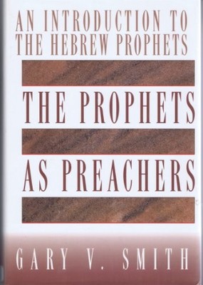 The Prophets as Preachers: An Introd..., Smith, Gary V.