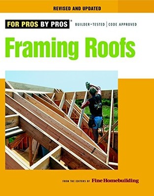 Framing Roofs, Revised and Updated:..., Fine Homebuildi