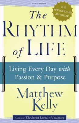 *NEW* The Rhythm of Life: Living Every Day with Passion and Purpose