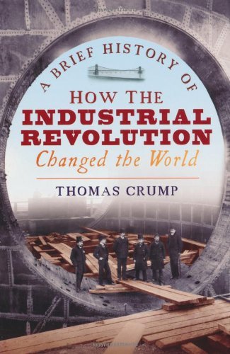A Brief History of How the Industrial Revolution Changed the World By Thomas Cr