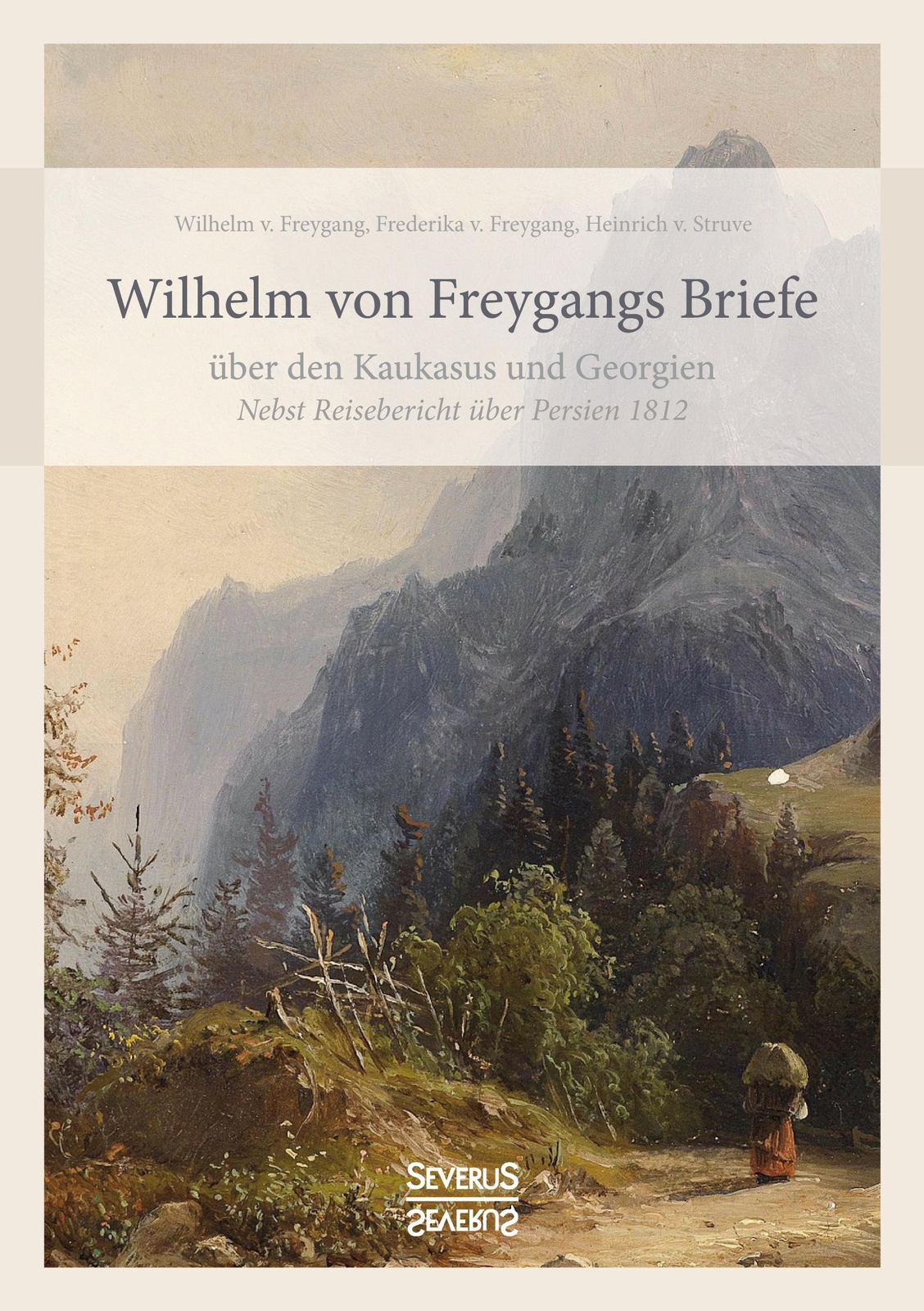 Wilhelm Von Freygangs Briefe Über Den Kaukasus Und Georgien | Freygang