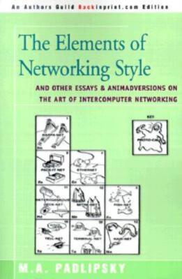 The Elements Of Networking Style: And Other Essays & Animadversions On The ...
