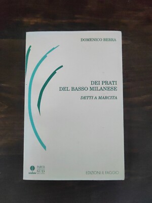 D. BERRA, DEI PRATI DEL BASSO MILANESE DETTI A MARCITA, EDIZIONI IL FAGGIO, 1999