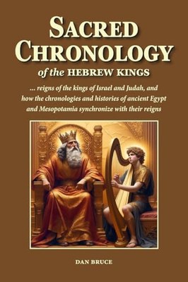 Sacred Chronology of the Hebrew Kings: A harmony of the reigns of the kings of