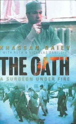 The Oath: A Surgeon Under Fire by Baiev, Khassan 0743220110 The Fast Free