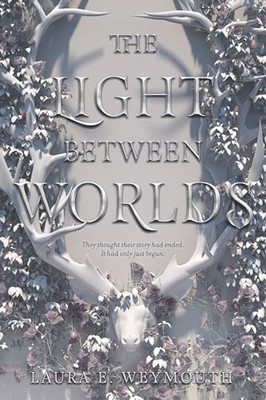 The Light Between Worlds, Weymouth, Laura E