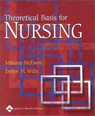 Theoretical Basis for Nursing by McEwen, Melanie; Wills, Evelyn M.