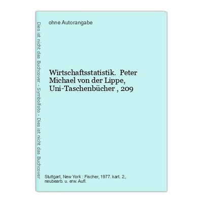 Wirtschaftsstatistik. Peter Michael von der Lippe, Uni-Taschenbücher , 209