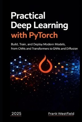 Practical Deep Learning with PyTorch: Build, Train, and Deploy Modern Models, fr