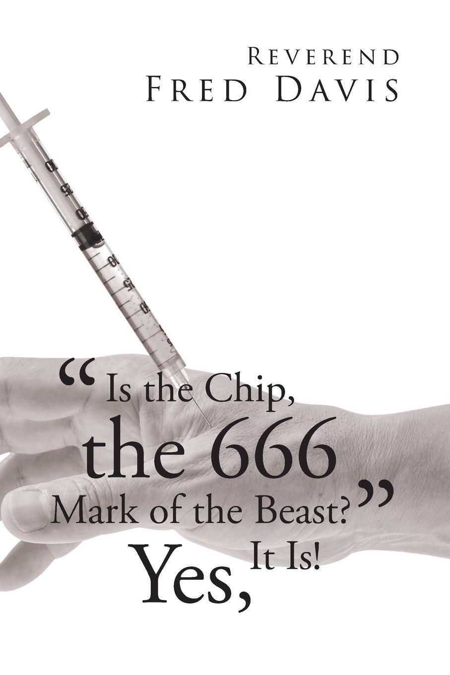 Thumbnail - Is The Chip, The 666 Mark Of The Beast? Yes, It Is Reverend Fred Davis