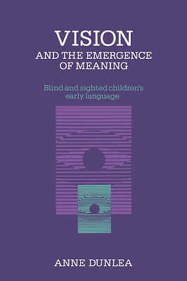 Vision and the Emergence of Meaning Blind and Sighted Children's Early Language