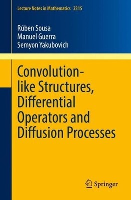Convolution-like Structures, Differential Operators and Diffusion Processes by M