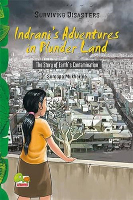 Indrani's Adventures in Plunder Land: the Story of Eart -  NEW Suroopa Mukherj 2