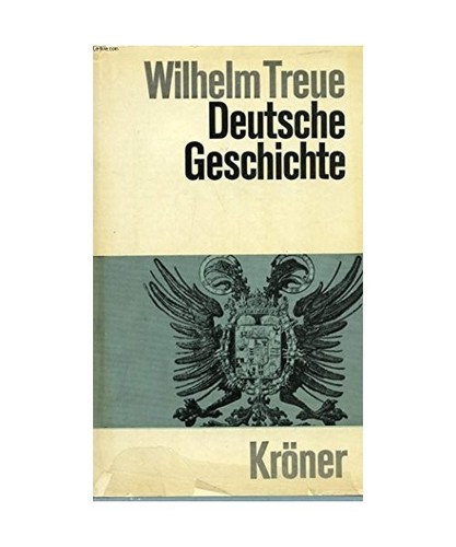 Deutsche Geschichte : von d. Anfängen bis zum Ende d. Ära Adenauer., TREUE Wil