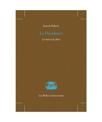 La Decadence: Le Mot Et La Chose, Jean De Palacio