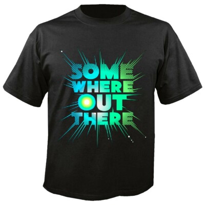 T-Shirt Some Where Out There - Irgendwo da draußen Universum Weltall Raumfahrt