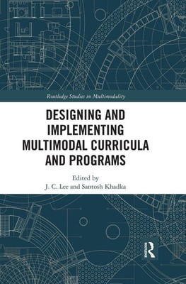 Designing and Implementing Multimodal Curricula and Programs by J.C. Lee Paperba