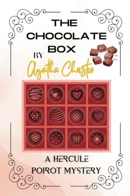 The Chocolate Box By Agatha Christie: A Hercule Poirot Mystery