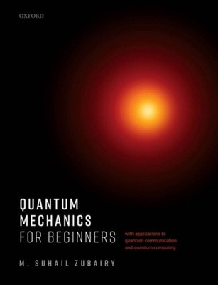 Quantum Mechanics for Beginners by M. Suhail  Zubairy PAPERBACK 9780198854234
