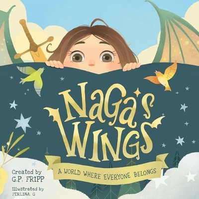 Naga's Wings: A World Where Everyone Belongs by G.P. Fripp Paperback Book