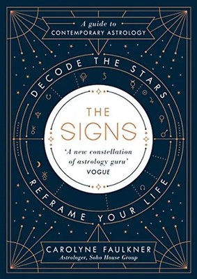 The Signs: Decode the Stars, Reframe Your Life