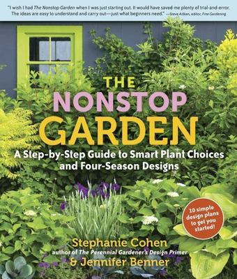 The Nonstop Garden: A Step-by-Step Guide to Smart Plant Choices and Four