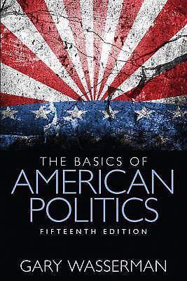 The Basics of American Politics by Wasserman, Gary
