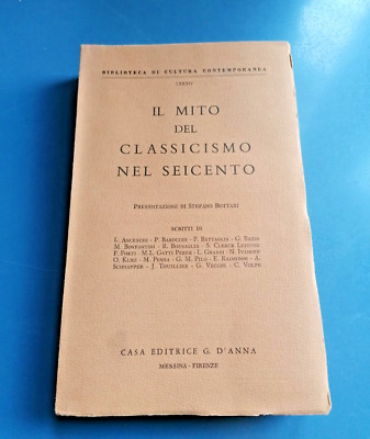 Mythos des Klassizismus im 17. Jahrhundert - Bottari - Verlag D'Anna 1964