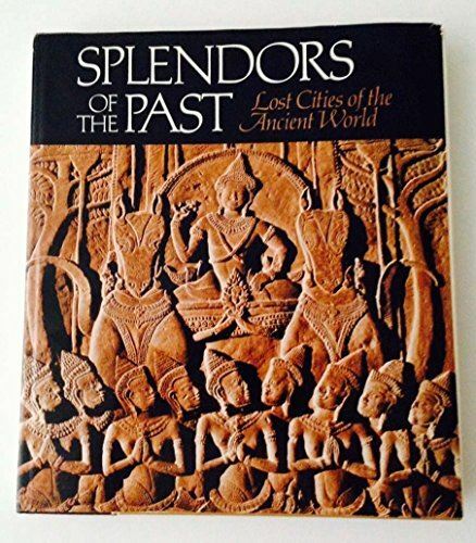 Splendours of the Past: Lost Cities of the Ancient World National Geographic Soc