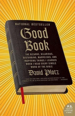 Good Book: The Bizarre, Hilarious, Disturbing, Marvelous, and Inspiring Things I
