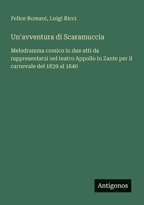 Un'avventura di Scaramuccia: Melodramma comico in due atti da rappresentarsi nel