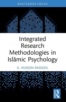Integrated Research Methodologies in Isl¿mic Psychology | G. Hussein Rassool