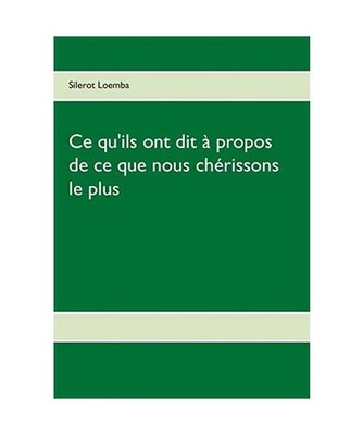 Ce qu'ils ont dit à propos de ce que nous chérissons le plus, Silerot Loemba
