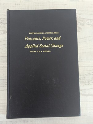 Peasants, Power & Applied Social Change: Vicos as Model; H. Dobyns vintage/HC/VG