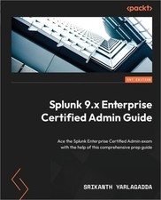Splunk 9.x Enterprise Certified Admin Gui…